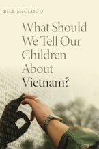 What Should We Tell Our Children About  Vietnam?
