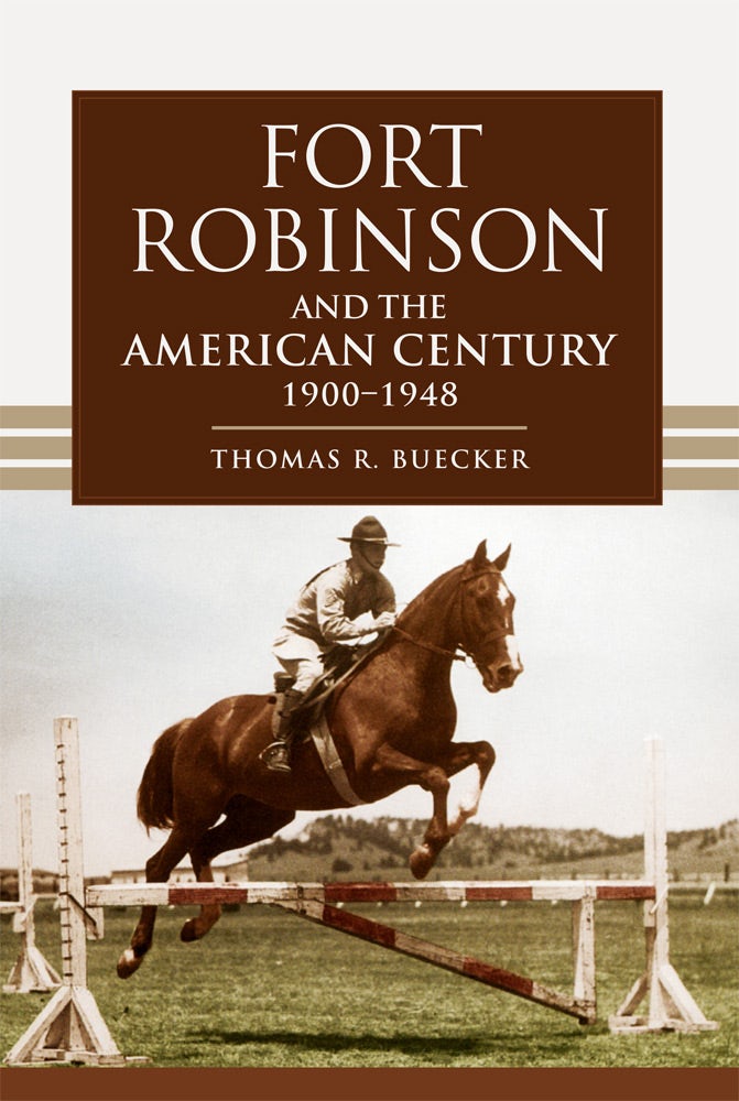 Fort Robinson and the American Century, 1900–1948 - University of