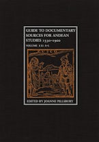 Guide to Documentary Sources for Andean Studies, 1530–1900