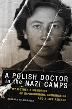 A Polish Doctor in the Nazi Camps
