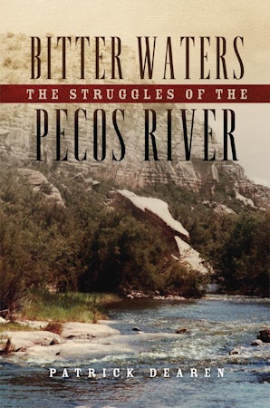 Bitter Waters: The Struggles of the Pecos River: Dearen, Patrick:  9780806152011: : Books