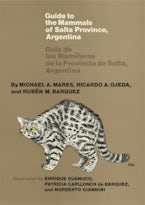 Guide to the Mammals of Salta Province, Argentina