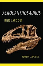 Acrocanthosaurus Inside and Out
