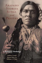 Arapaho Stories, Songs, and Prayers