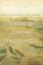 Sustaining the Divine in Mexico Tenochtitlan