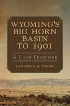 Wyoming’s Big Horn Basin to 1901