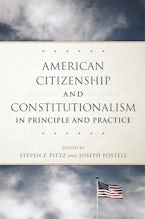 American Citizenship and Constitutionalism in Principle and Practice